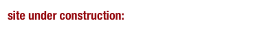 site under construction: for new site click here